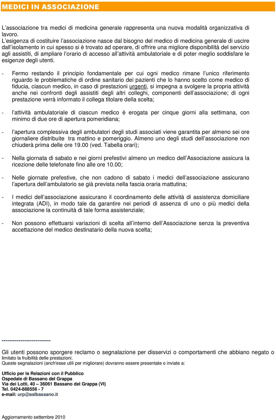 servizio agli assistiti, di ampliare l orario di accesso all attività ambulatoriale e di poter meglio soddisfare le esigenze degli utenti.