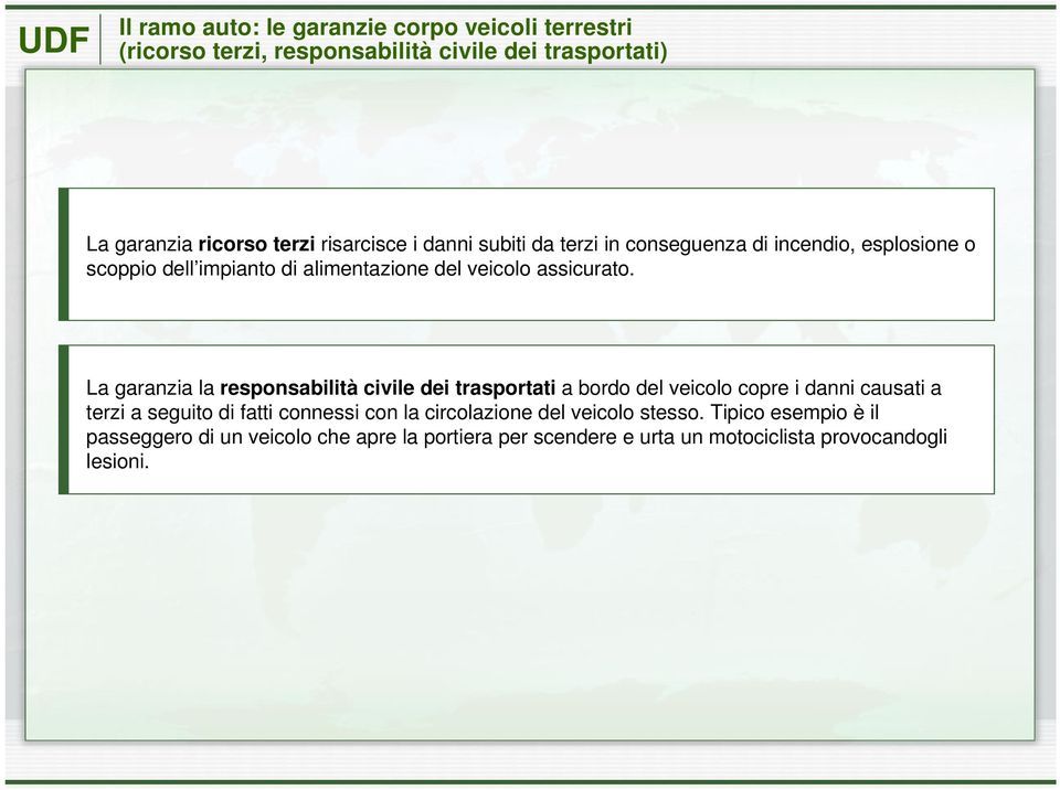 La garanzia la responsabilità civile dei trasportati a bordo del veicolo copre i danni causati a terzi a seguito di fatti connessi con la