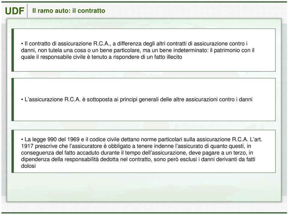 a rispondere di un fatto illecito L assicurazione R.C.A.