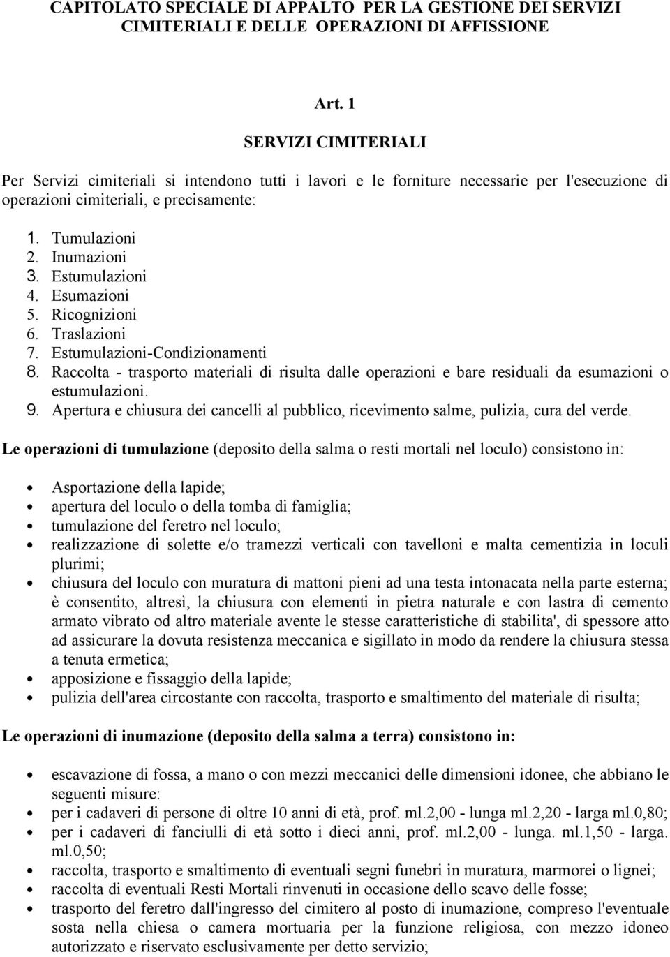 Estumulazioni 4. Esumazioni 5. Ricognizioni 6. Traslazioni 7. Estumulazioni-Condizionamenti 8.