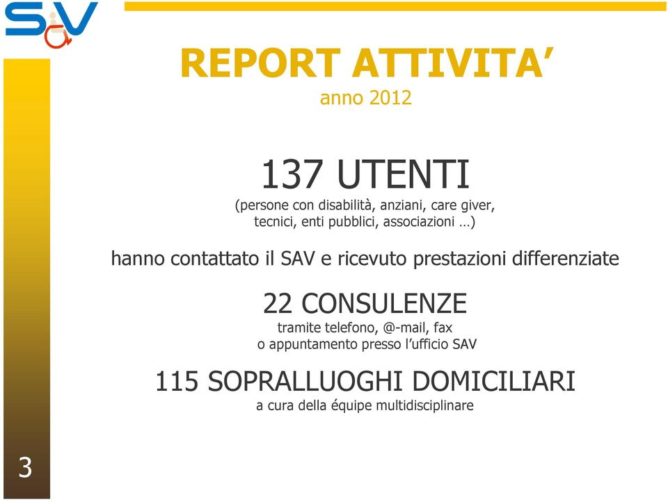 prestazioni differenziate 22 CONSULENZE tramite telefono, @-mail, fax o