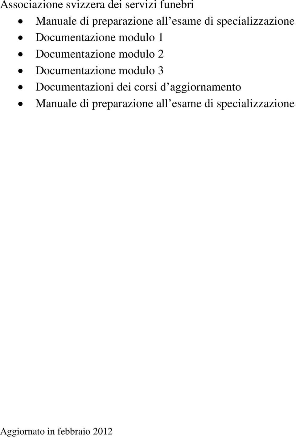 2 Documentazione modulo 3 Documentazioni dei corsi d aggiornamento