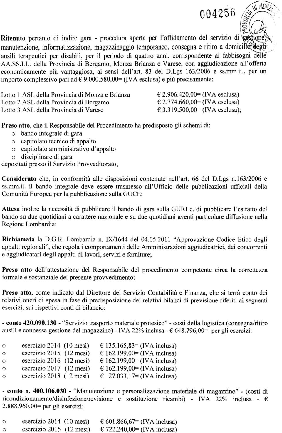 della Prvincia di Bergam, Mnza Brianza e Varese, cn aggiudicazine all'fferta ecnmicamente più vantaggisa, ai sensi dell'art. 83 del D.Lgs 163/2006 e ss.mm ii., per un imprt cmplessiv pari ad 9.000.