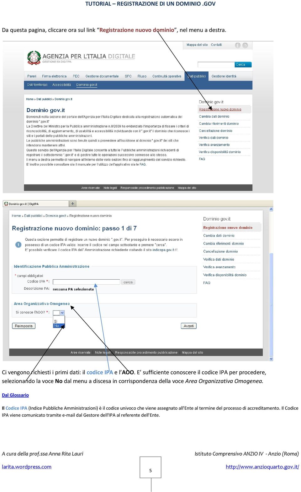 E sufficiente conoscere il codice IPA per procedere, selezionando la voce No dal menu a discesa in corrispondenza della voce Area