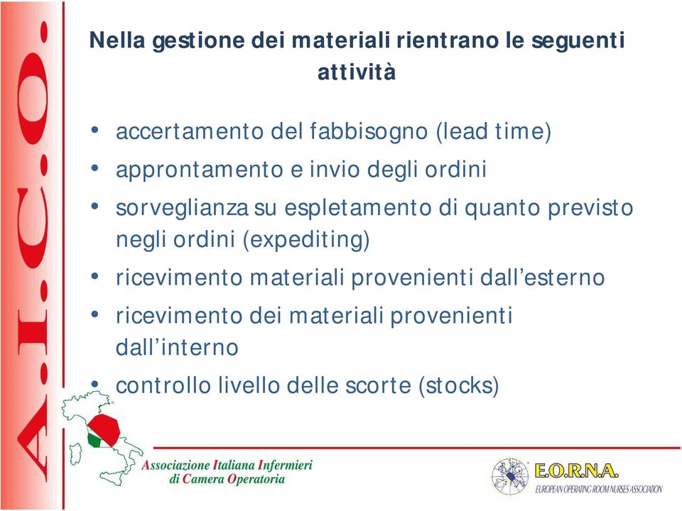 di quanto previsto negli ordini (expediting) ricevimento materiali provenienti dall