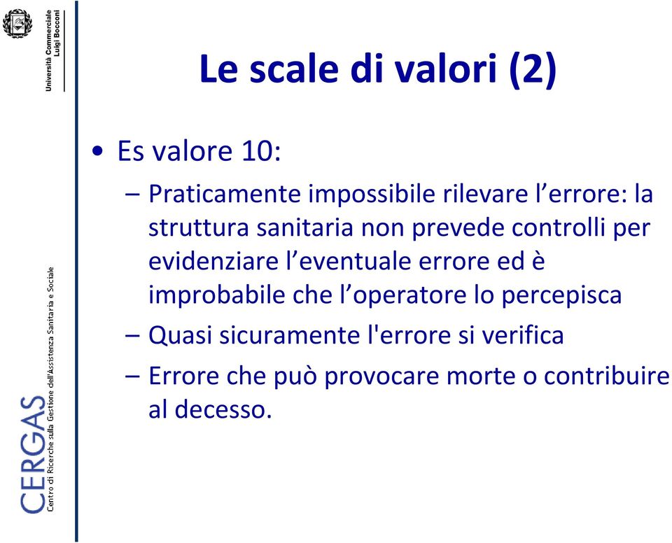 eventuale errore ed è improbabile che l operatore lo percepisca Quasi