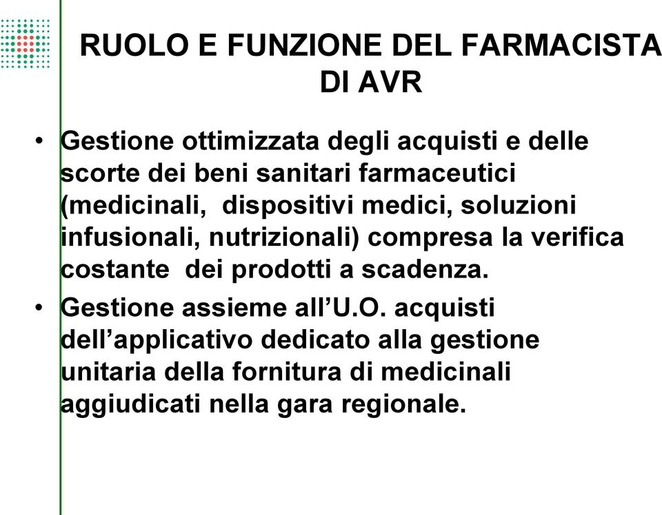 compresa la verifica costante dei prodotti a scadenza. Gestione assieme all U.O.