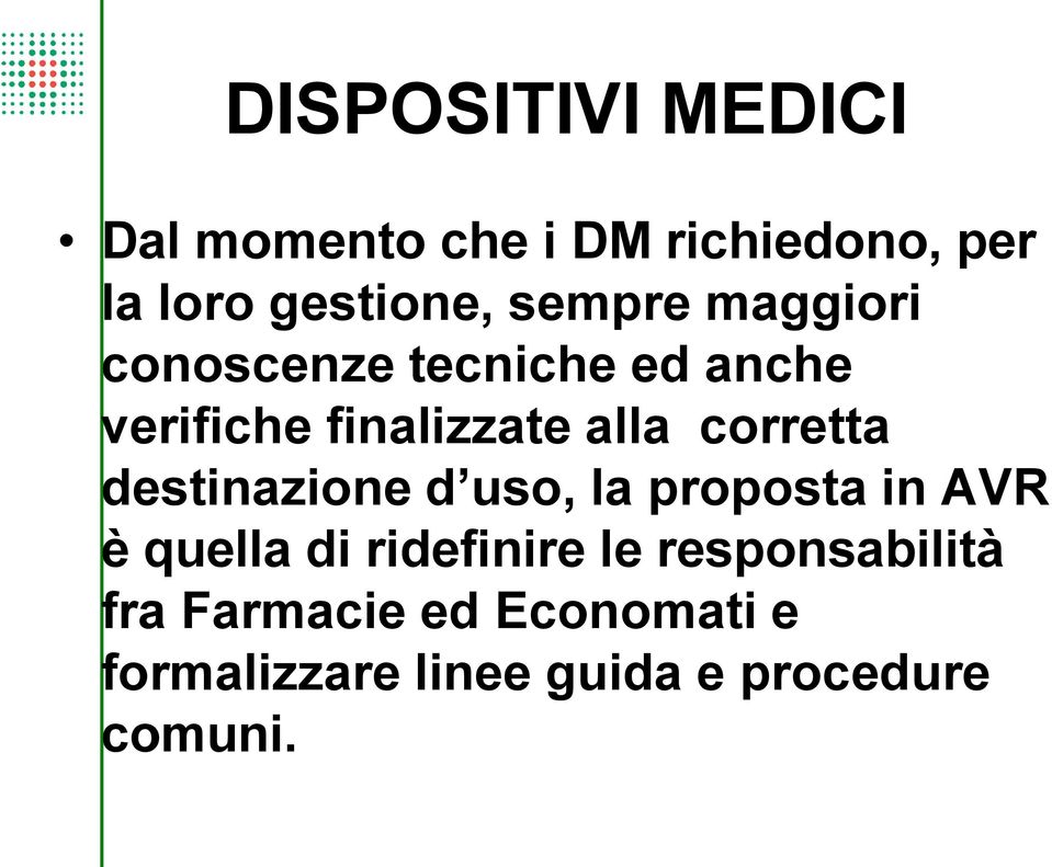 corretta destinazione d uso, la proposta in AVR è quella di ridefinire le