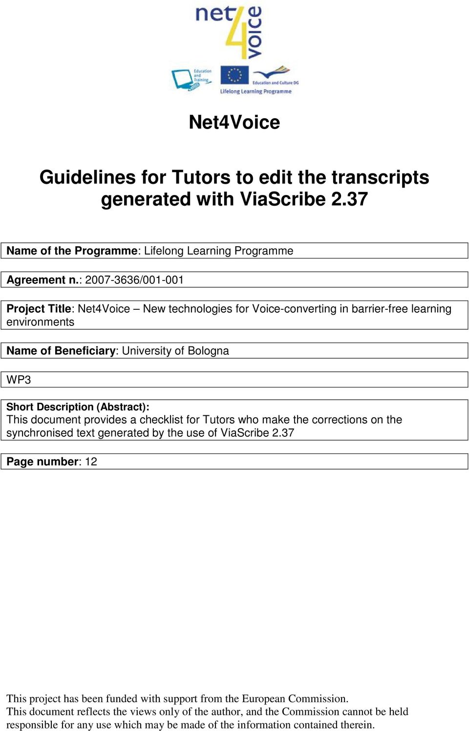 Description (Abstract): This document provides a checklist for Tutors who make the corrections on the synchronised text generated by the use of ViaScribe 2.