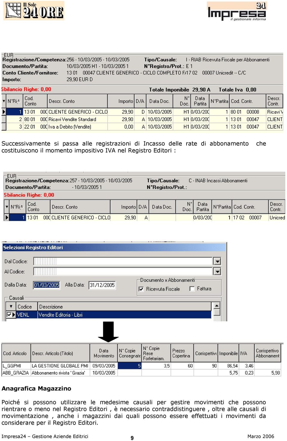 gestire movimenti che possono rientrare o meno nel Registro Editori, è necessario contraddistinguere, oltre alle