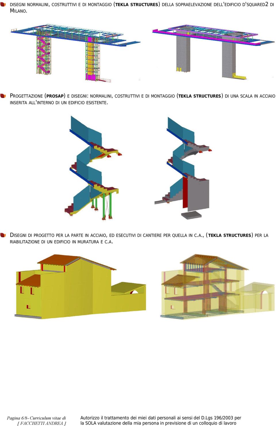 PROGETTAZIONE (PROSAP) E DISEGNI: NORMALINI, COSTRUTTIVI E DI MONTAGGIO (TEKLA STRUCTURES) DI UNA SCALA IN ACCIAIO