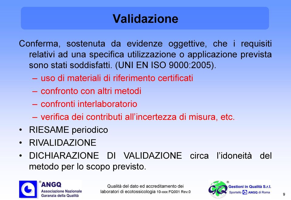 uso di materiali di riferimento certificati confronto con altri metodi confronti interlaboratorio verifica dei