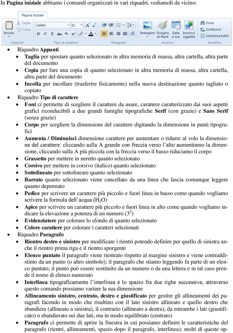 destinazione quanto tagliato o copiato Riquadro Tipo di carattere Font ci permette di scegliere il carattere da usare, carattere caratterizzato dai suoi aspetti grafici riconducibili a due grandi