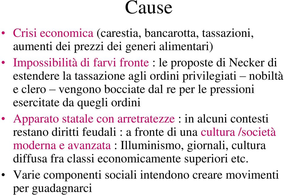 ordini Apparato statale con arretratezze : in alcuni contesti restano diritti feudali : a fronte di una cultura /società moderna e avanzata :