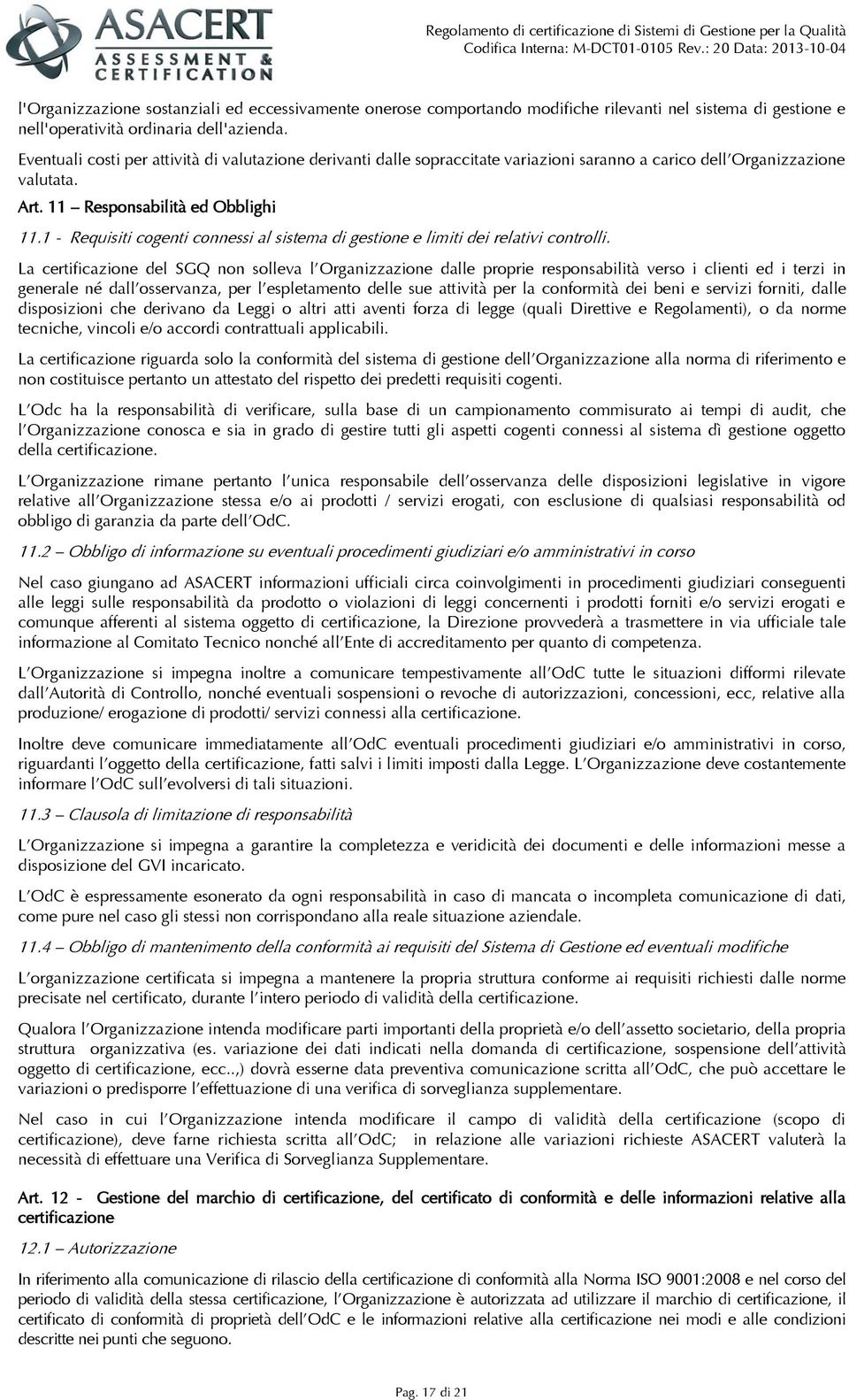 1 - Requisiti cogenti connessi al sistema di gestione e limiti dei relativi controlli.