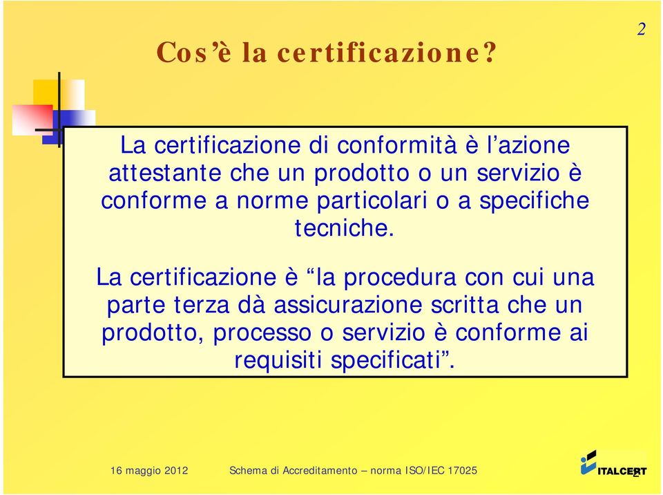 servizio è conforme a norme particolari o a specifiche tecniche.