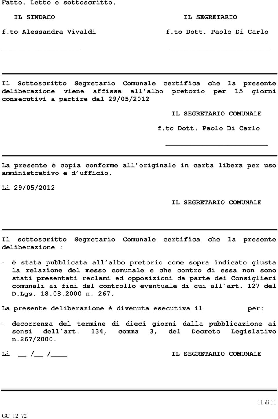 to Dott. Paolo Di Carlo La presente è copia conforme all originale in carta libera per uso amministrativo e d ufficio.