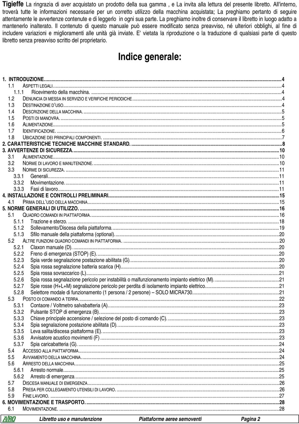 sua parte. La preghiamo inoltre di conservare il libretto in luogo adatto a mantenerlo inalterato.