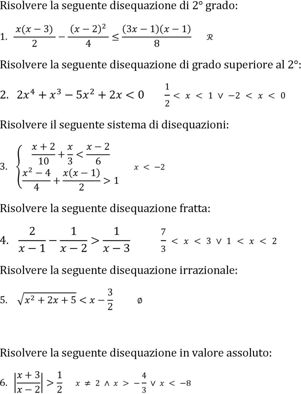 2 + 5 +2<0 1 < < 1 2 < < 0 2 Risolvere il seguente sistema di disequazioni: 3.