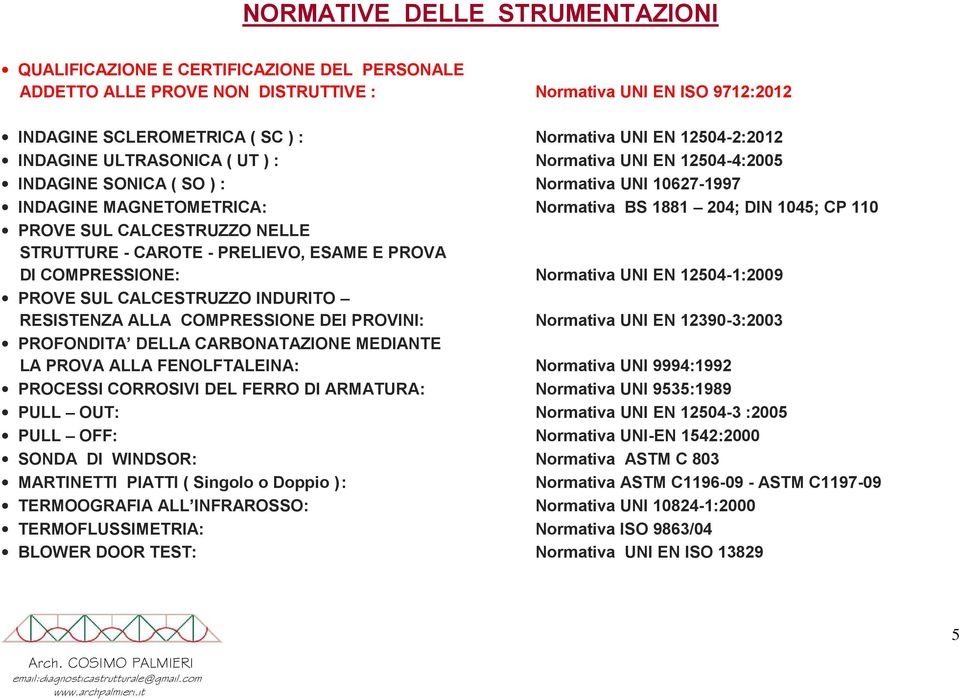 CALCESTRUZZO NELLE STRUTTURE - CAROTE - PRELIEVO, ESAME E PROVA DI COMPRESSIONE: Normativa UNI EN 12504-1:2009 PROVE SUL CALCESTRUZZO INDURITO RESISTENZA ALLA COMPRESSIONE DEI PROVINI: Normativa UNI