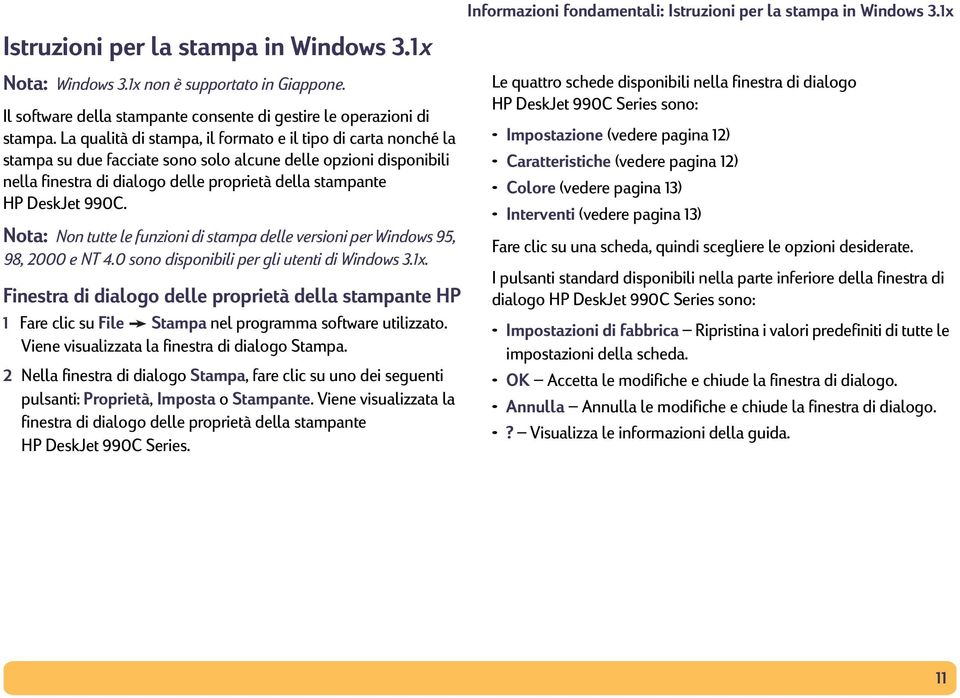 990C. Nota: Non tutte le funzioni di stampa delle versioni per Windows 95, 98, 2000 e NT 4.0 sono disponibili per gli utenti di Windows 3.1x.