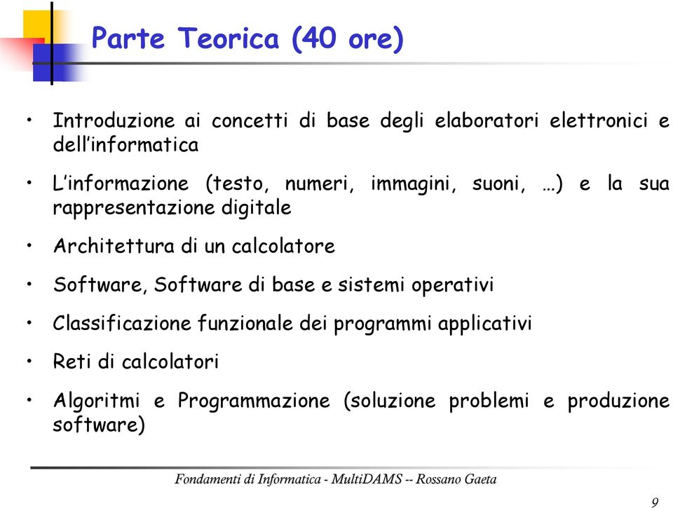 Architettura di un calcolatore Software, Software di base e sistemi operativi Classificazione