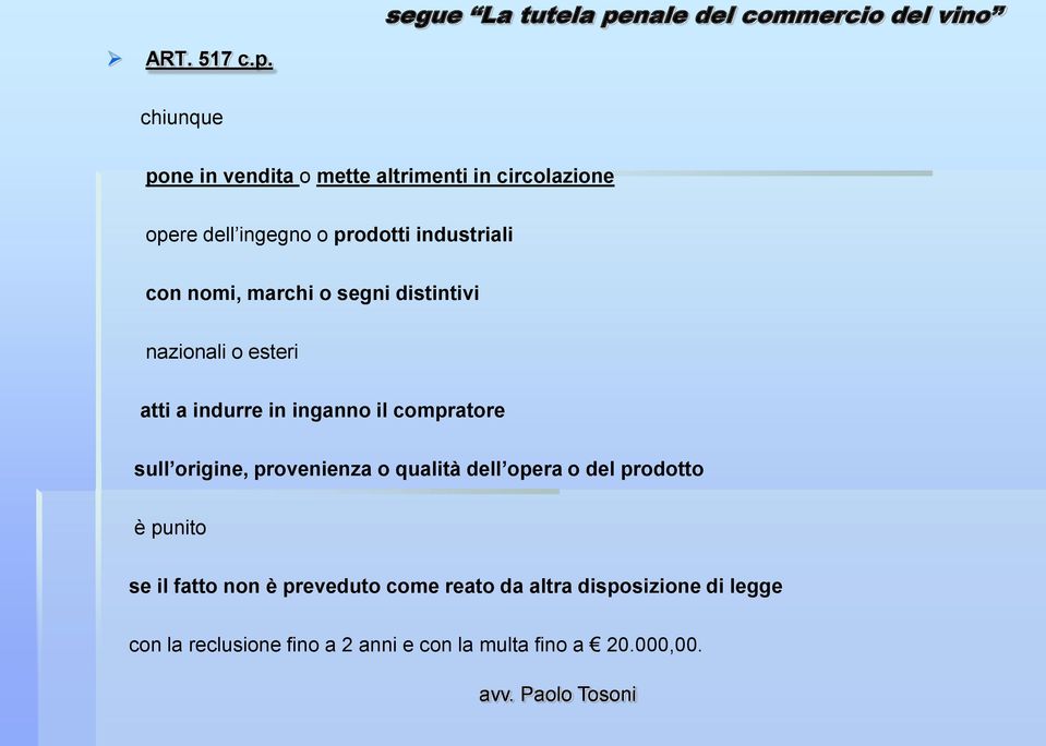 con nomi, marchi o segni distintivi nazionali o esteri atti a indurre in inganno il compratore sull