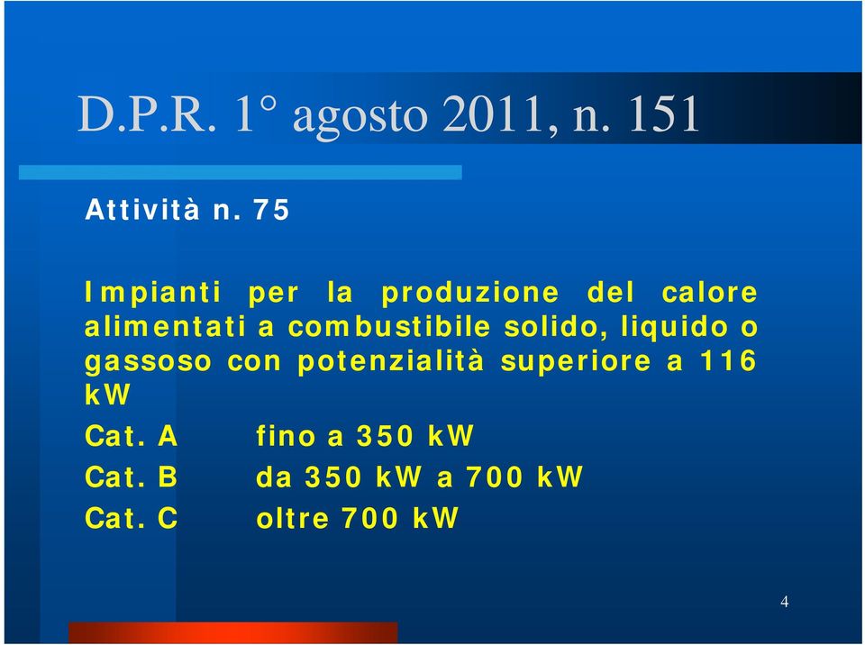 combustibile solido, liquido o gassoso con potenzialità