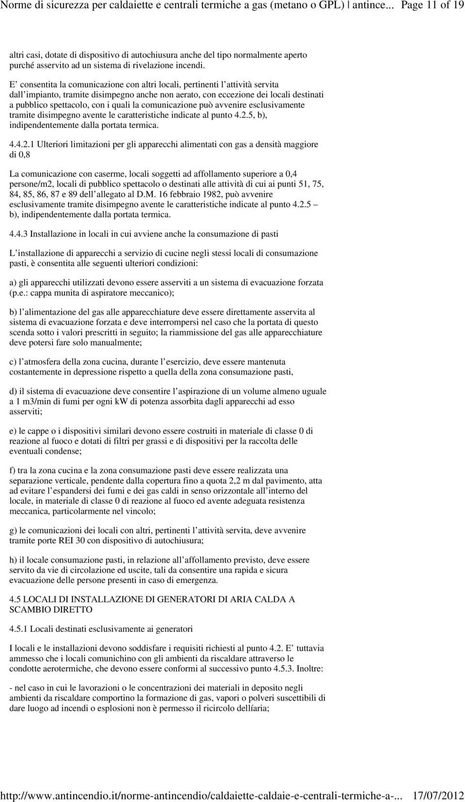 la comunicazione può avvenire esclusivamente tramite disimpegno avente le caratteristiche indicate al punto 4.2.