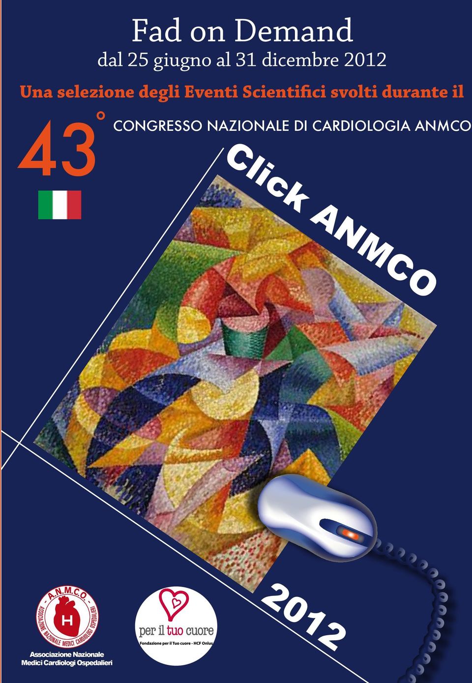 CONGRESSO NAZIONALE DI CARDIOLOGIA Click 43 CONGRESSO NAZIONALE DI CARDIOLOGIA le iscrizioni sono gratuite su: provider n 102 Sede di Padova tel. 049.8756380 - Fax. 049.8786871 infopd@intermeeting.