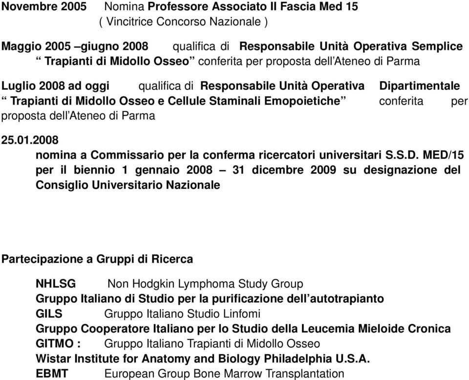 proposta dell Ateneo di Parma 25.01.2008 nomina a Commissario per la conferma ricercatori universitari S.S.D.