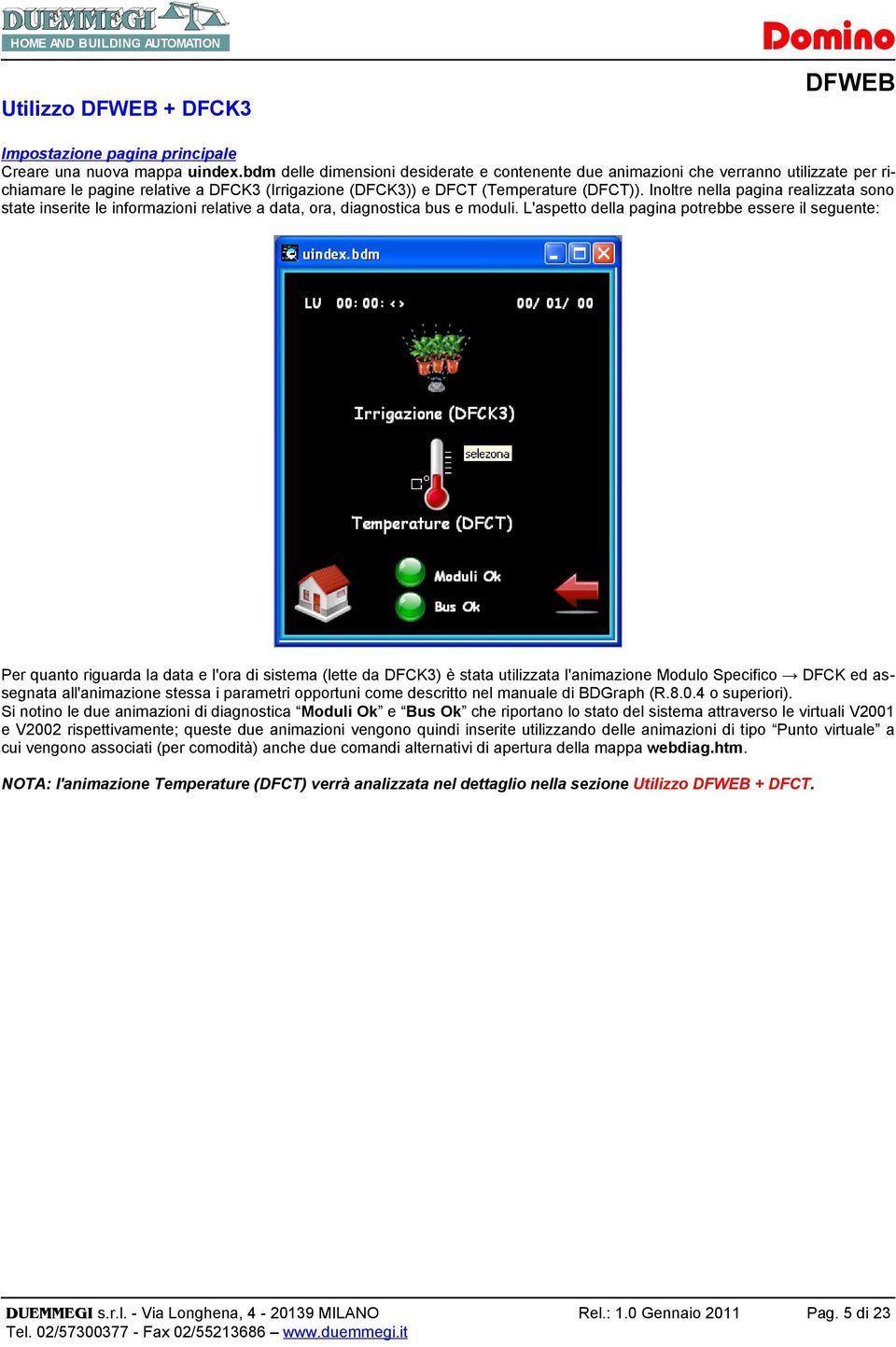 Inoltre nella pagina realizzata sono state inserite le informazioni relative a data, ora, diagnostica bus e moduli.