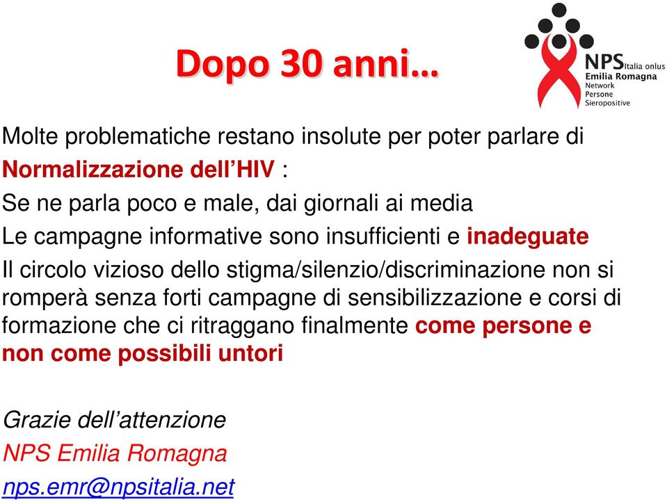 stigma/silenzio/discriminazione non si romperà senza forti campagne di sensibilizzazione e corsi di formazione che ci