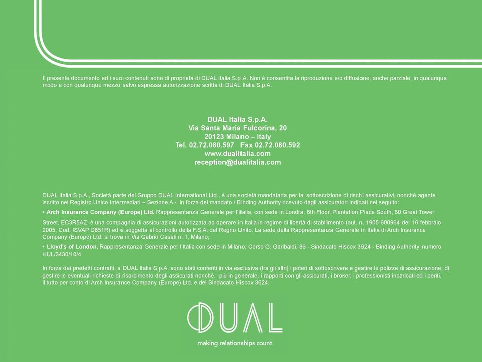 02.72.080.597 Fax 02.72.080.592 www.dualitalia.com reception@dualitalia.com DUAL Italia S.p.A., Società parte del Gruppo DUAL International Ltd.