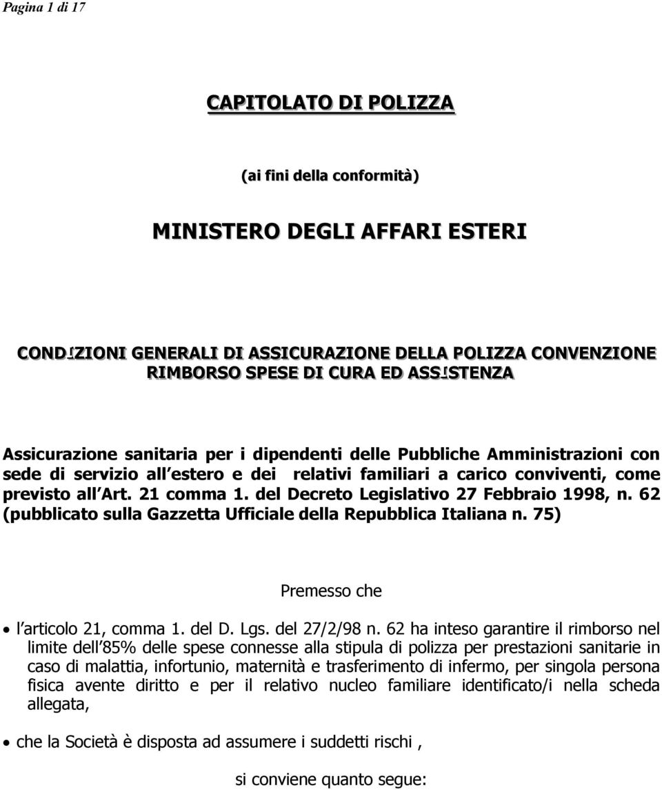 del Decreto Legislativo 27 Febbraio 1998, n. 62 (pubblicato sulla Gazzetta Ufficiale della Repubblica Italiana n. 75) Premesso che l articolo 21, comma 1. del D. Lgs. del 27/2/98 n.