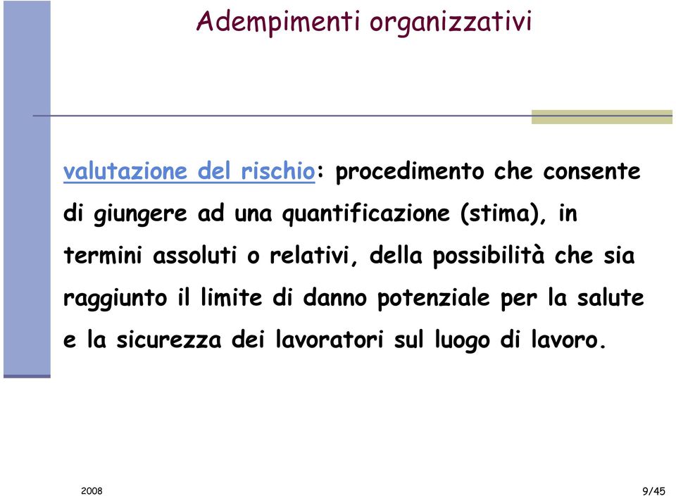 o relativi, della possibilità che sia raggiunto il limite di danno