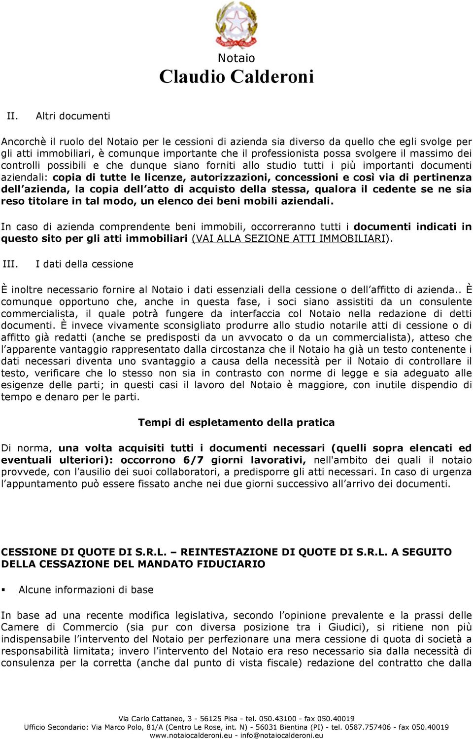 copia dell atto di acquisto della stessa, qualora il cedente se ne sia reso titolare in tal modo, un elenco dei beni mobili aziendali.