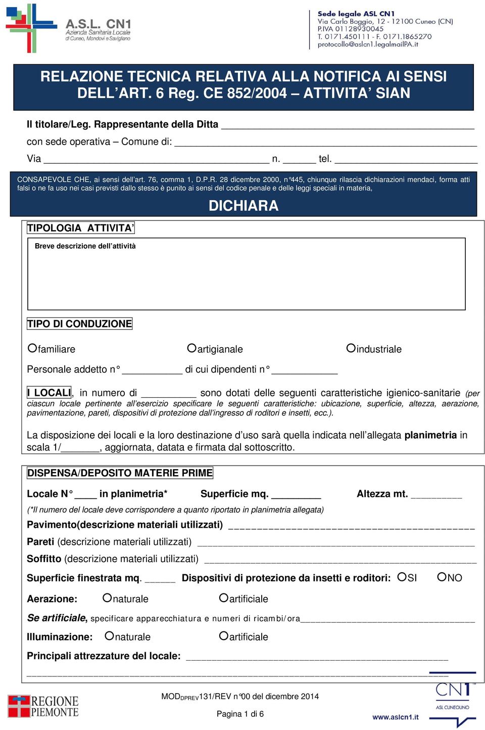 28 dicembre 2000, n 445, chiunque rilascia dichiarazioni mendaci, forma atti falsi o ne fa uso nei casi previsti dallo stesso è punito ai sensi del codice penale e delle leggi speciali in materia,