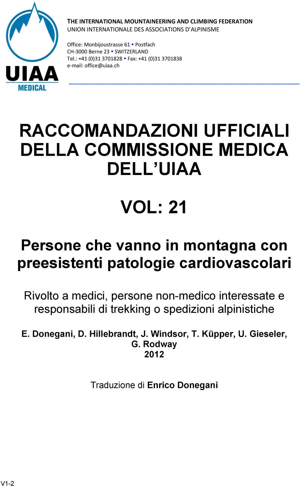 ch RACCOMANDAZIONI UFFICIALI DELLA COMMISSIONE MEDICA DELL UIAA VOL: 21 Persone che vanno in montagna con preesistenti patologie cardiovascolari