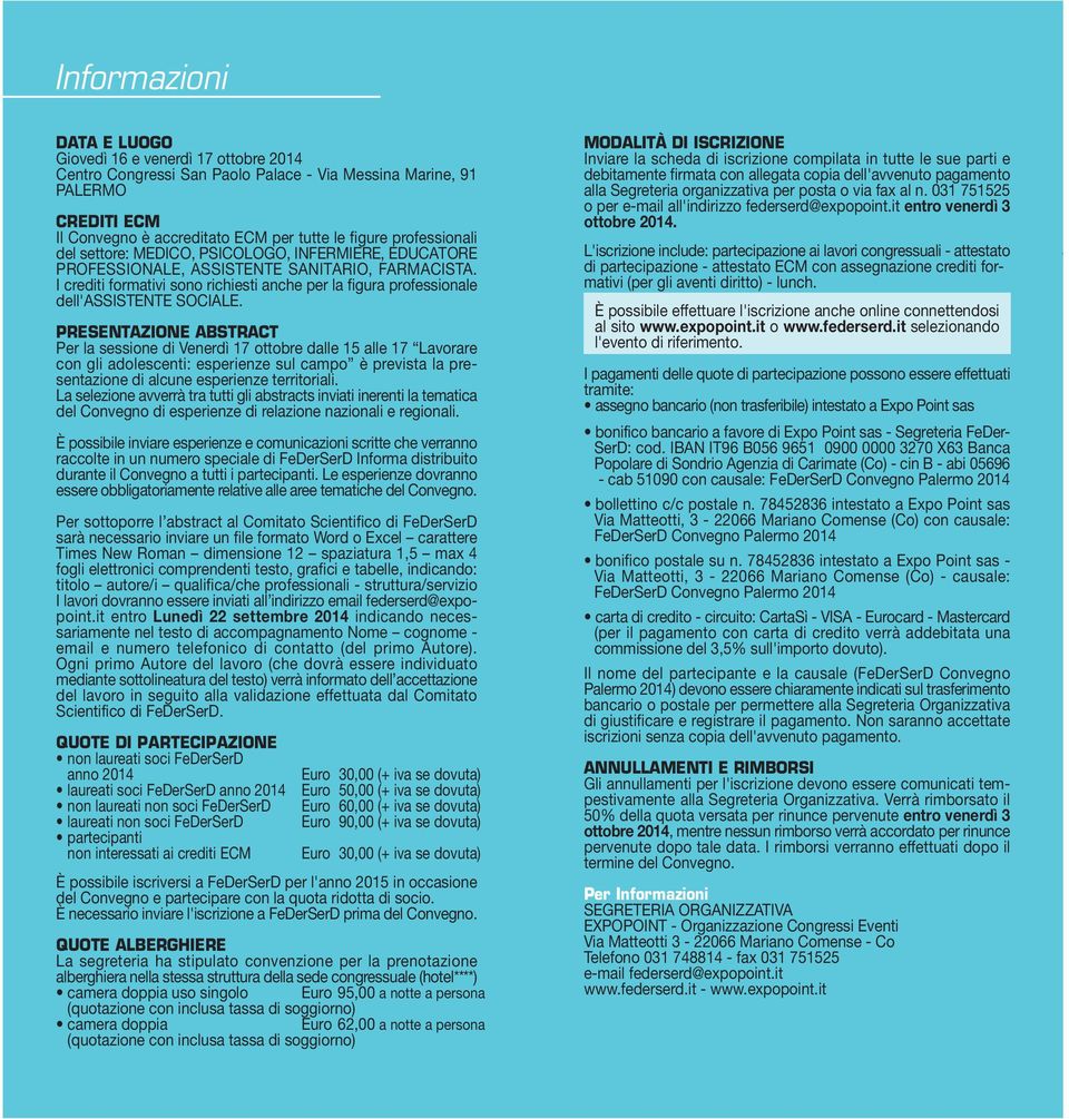 I crediti formativi sono richiesti anche per la figura professionale dell'assistente SOCIALE.