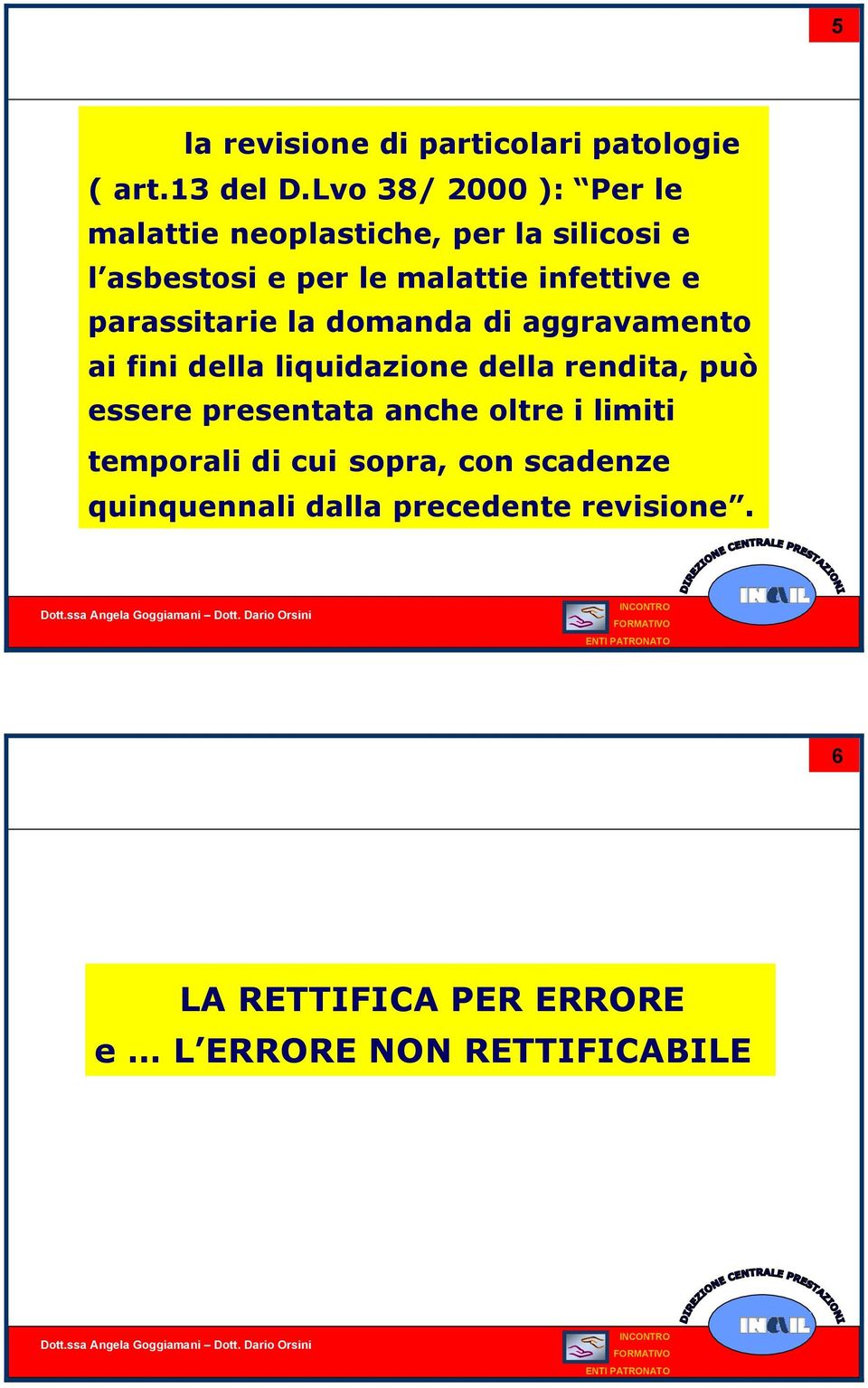 infettive e parassitarie la domanda di aggravamento ai fini della liquidazione della rendita, può