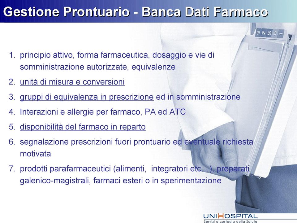 gruppi di equivalenza in prescrizione ed in somministrazione 4. Interazioni e allergie per farmaco, PA ed ATC 5.