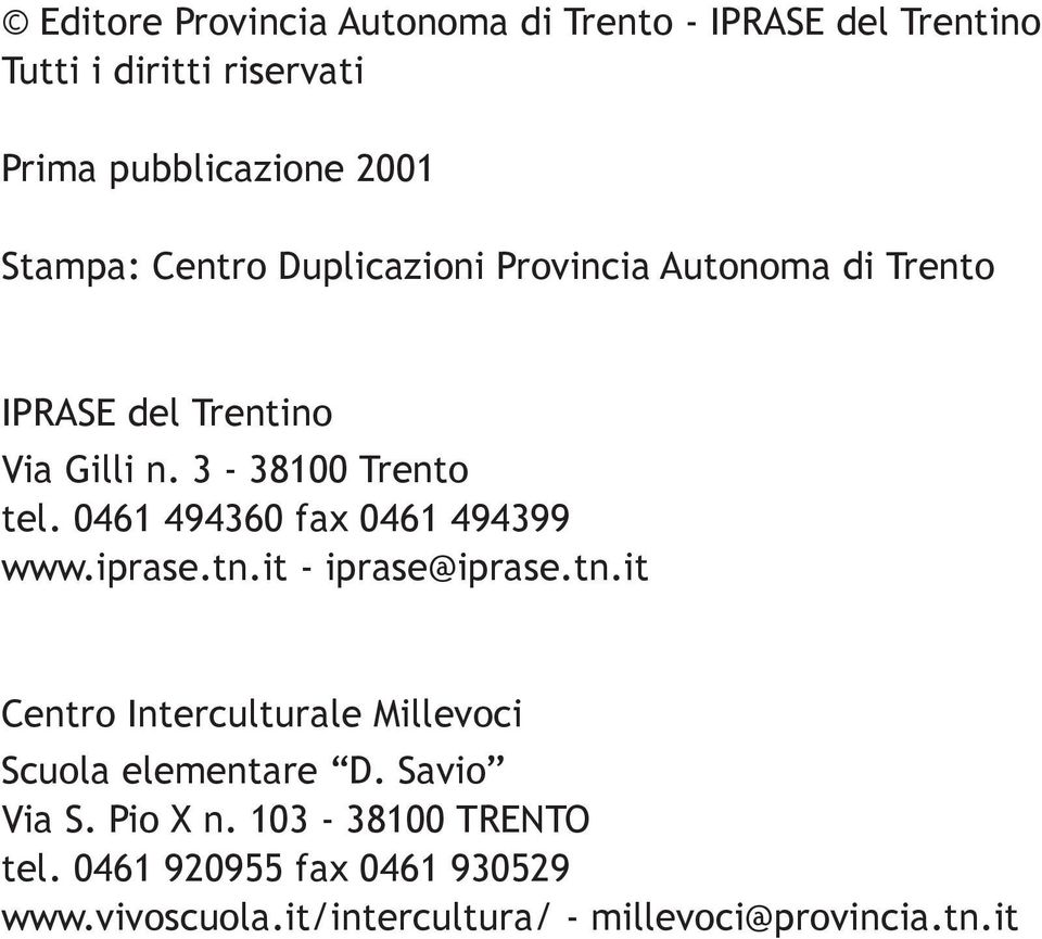 0461 494360 fax 0461 494399 www.iprase.tn.it - iprase@iprase.tn.it Centro Interculturale Millevoci Scuola elementare D.