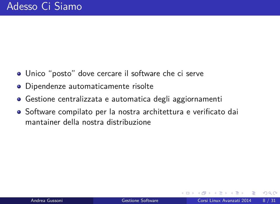 Software compilato per la nostra architettura e verificato dai mantainer della