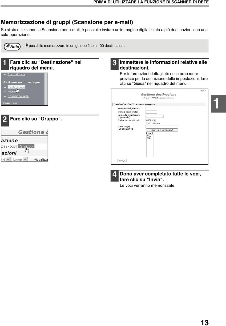 Fare clic su "Destinazione" nel riquadro del menu. Immettere le informazioni relative alle destinazioni.