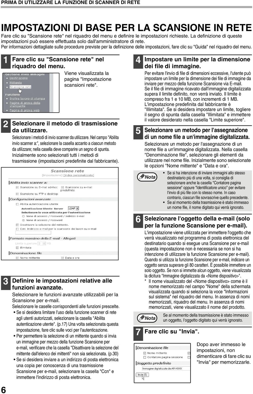 Per informazioni dettagliate sulle procedure previste per la definizione delle impostazioni, fare clic su "Guida" nel riquadro del menu. 6 Fare clic su "Scansione rete" nel riquadro del menu.