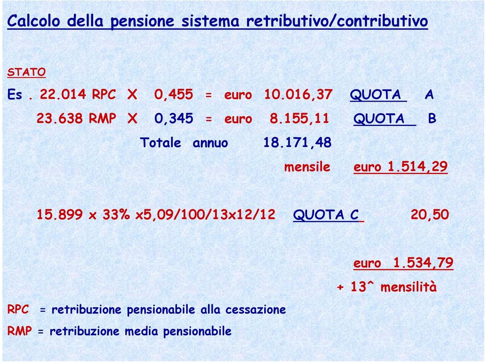 155,11 QUOTA B Totale annuo 18.171,48 mensile euro 1.514,29 15.