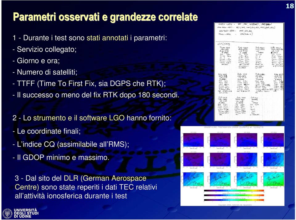 2 - Lo strumento e il software LGO hanno fornito: - Le coordinate finali; - L indice CQ (assimilabile all RMS); - Il GDOP minimo e