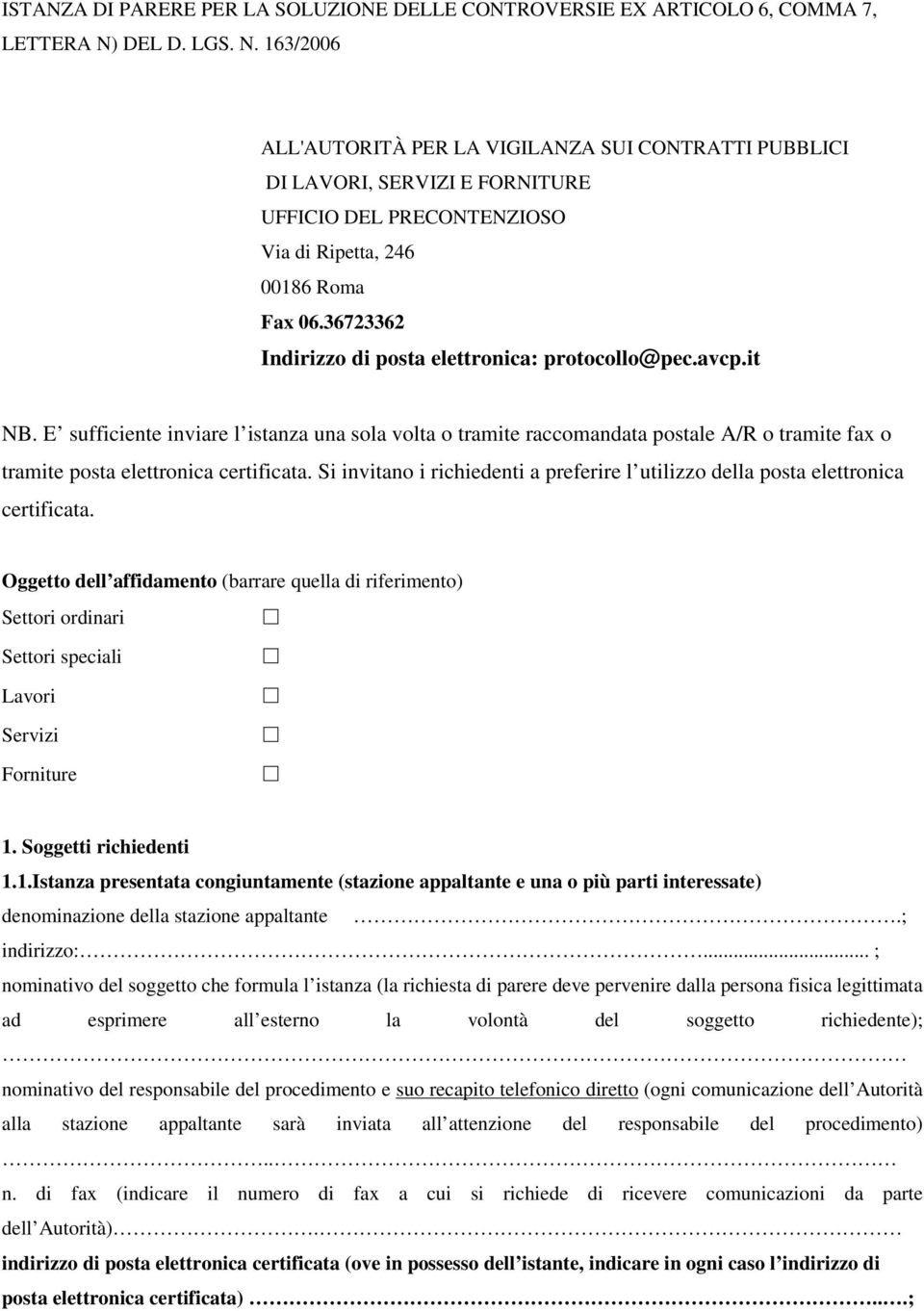 36723362 Indirizzo di posta elettronica: protocollo@pec.avcp.it NB.