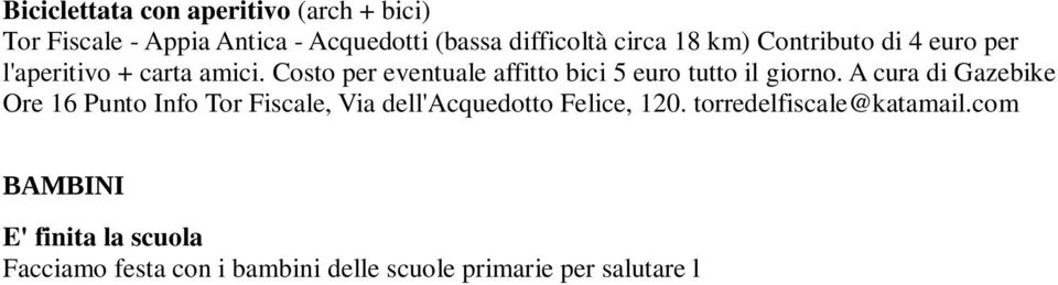 com E' finita la scuola Facciamo festa con i bambini delle scuole primarie per salutare l estate con giochi a premi, dolci a volontà e l adozione ufficiale della Tenuta di Tormarancia nell anno